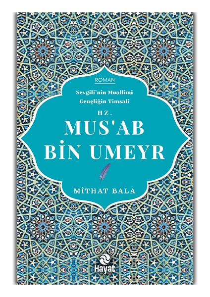 Sevgili'nin Muallimi Gençliğin Timsali Hz. Mus'ab Bin Umeyr - Mithat Bala