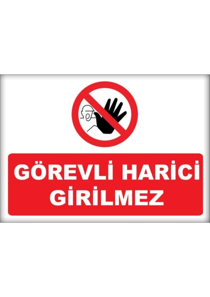 Uyarı Yönlendirme Levhaları " Görevli Harici Girmemez" 25X35 cm Pvc Dekota Levha