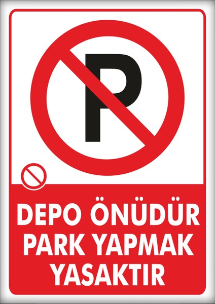 Uyarı ve Yönlendirme Levhaları " Depo Önüdür Park Yapmak Yasaktır" 25X35CM Dekota Levha
