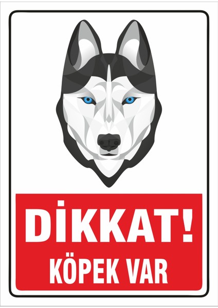 Uyarı ve Yönlendirme Levhaları " Dikkat Köpek Var Sibirya Kurdu" 25X35CM Dekota Levha