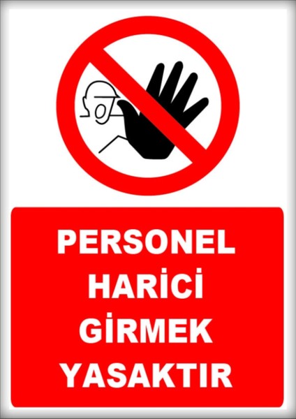 Uyarı ve Yönlendirme Levhaları " Personel Harici Girmek Yasaktır" 25X35CM Dekota Levha