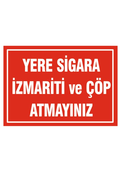 Yere Sigara Izmarit ve Çöp Atmayınız. Uyarı Levhası 17.5X25 Etiket