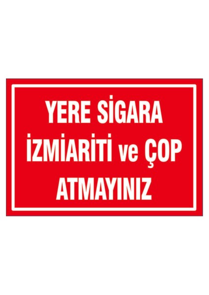 Yere Sigara Izmarit ve Çöp Atmayınız Uyarı Levhası 25X35 Etiket