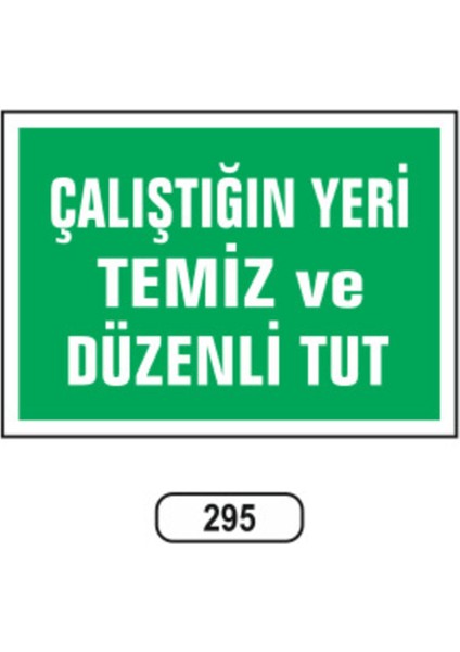Çalıştığın Yeri Temiz ve Düzenli Tut Uyarı Ikaz Levhası