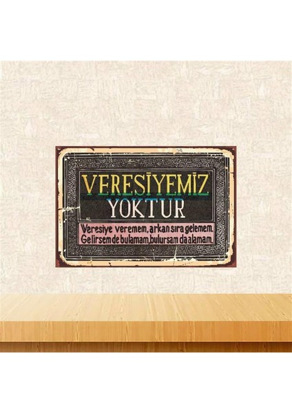 Ahşap Vintage Tablo " Veresiyemiz Yoktur" Ahşap Mdf 25X35CM
