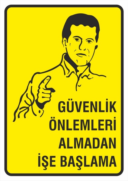 Iş Güvenliği Uyarı Levhası 24X34 Cm. (Güvenlik Önlemleri Almadan Işe Başlama) (İG009)