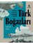 Tarihin Akışının Değiştiği Su Yolu Türk Boğazları 1