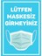 Lütfen Maskesiz Girmeyiniz Uyarı Levhası 35X25CM 1