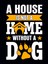 Ahşap Vintage Tablo " House Is Not Home Whitout Dog" Ahşap Mdf 25X35CM 1