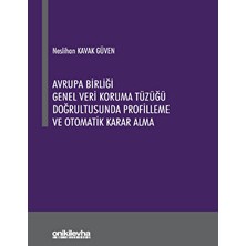 Avrupa Birliği Genel Veri Koruma Tüzüğü Doğrultusunda Profilleme ve Otomatik Karar Alma