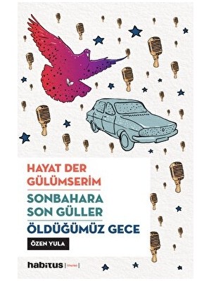 Habitus Kitap Hayat Der Gülümserim - Sonbahara Son Güller - Öldüğümüz Gece
