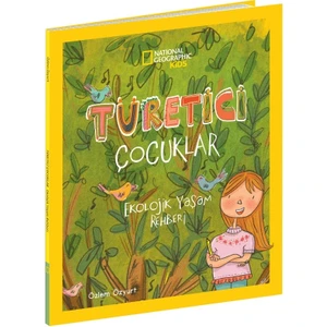National Geographic Kids - Türetici Çocuklar Ekolojik Yaşam Rehberi -  Özlem Özyurt