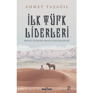 İlk Türk Liderleri - Ahmet Taşağıl