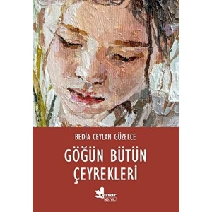 Göğün Bütün Çeyrekleri - Bedia Ceylan Güzelce