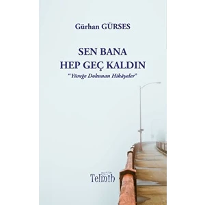 Telmih Kitap Sen Bana Hep Geç Kaldın - Gürhan Gürses