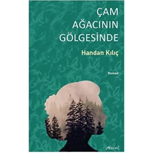 Çam Ağacının Gölgesinde - Handan Kılıç