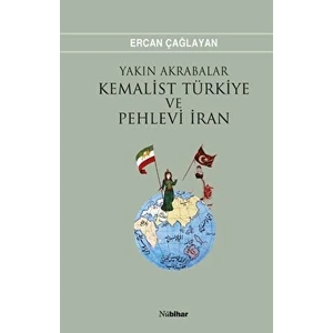 Yakın Akrabalar Kemalist Türkiye ve Pehlevi Iran