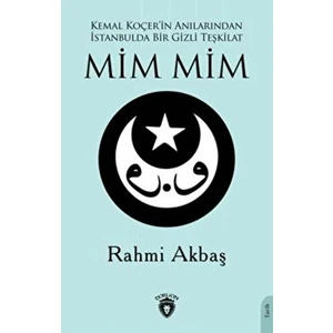 Kemal Koçer'in Anılarından Istanbulda Bir Gizli Teşkilat Mim Mim