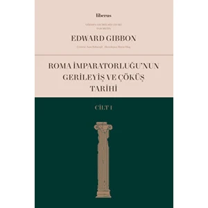 Roma Imparatorluğu'nun Gerileyiş ve Çöküş Tarihi (Cilt 1)