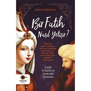 Bir Fatih Nasıl Yetişir ? - Şeref Yumurtacı