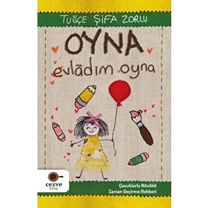 Oyna Evladım Oyna – Çocuklarla Nitelikli Zaman Geçirme Rehberi - Tuğçe Şifa Zorlu