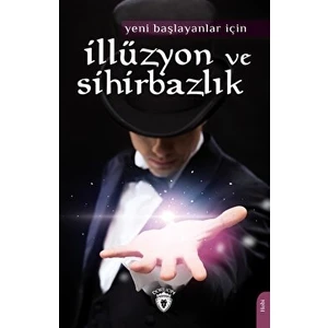 Dorlion Yayınları Yeni Başlayanlar Için Illüzyon ve Sihirbazlık