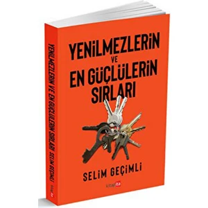 Yenilmezlerin Ve En Güçlülerin Sırları - Selim Geçimli
