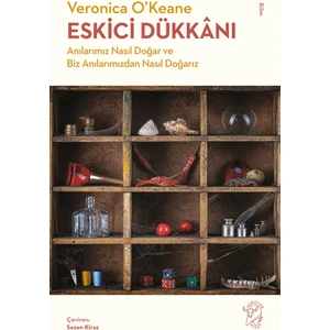 Minotor Kitap Eskici Dükkânı – Anılarımız Nasıl Doğar ve Biz Anılarımızdan Nasıl Doğarız - Veronica O’keane