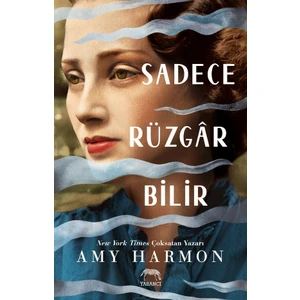 Sadece Rüzgar Bilir - Amy Harmon