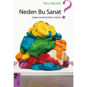 Neden Bu Sanat Çağdaş Sanatta Estetik Ve Eleştiri-Terry Barrett