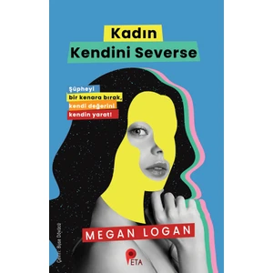 Kadın Kendini Severse - Megan Logan