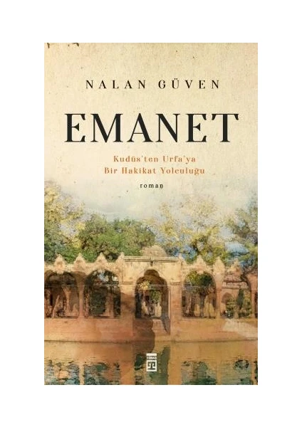 Emanet & Kudüs'ten Urfa'ya Bir Hakikat Yolculuğu - Nalan Güven