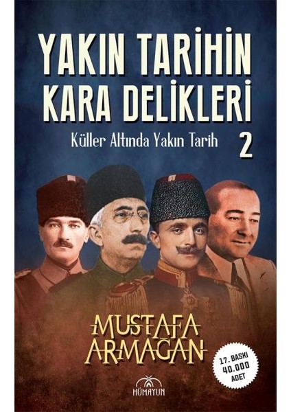 Yakın Tarihin Kara Delikleri: Küller Altında Yakın Tarih 2 - Mustafa Armağan