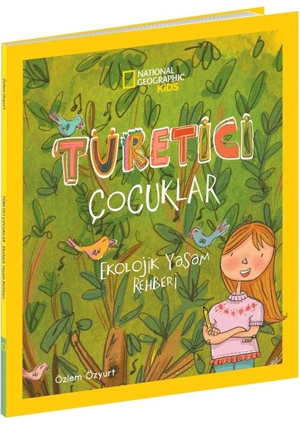 National Geographic Kids - Türetici Çocuklar Ekolojik Yaşam Rehberi - Özlem Özyurt