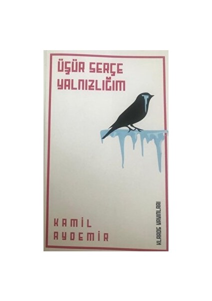 Üşür Serçe Yalnızlığım