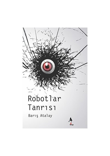 A7 Kitap Robotlar Tanrısı - Barış Atalay