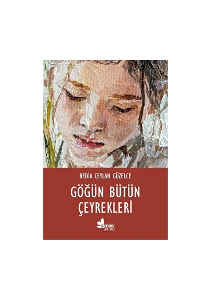 Göğün Bütün Çeyrekleri - Bedia Ceylan Güzelce