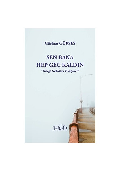 Telmih Kitap Sen Bana Hep Geç Kaldın - Gürhan Gürses