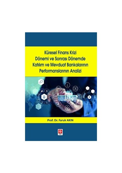 Küresel Finans Krizi Dönemi ve Sonrası Dönemde Katılım ve Mevduat Bankalarının Performanslarının Analizi