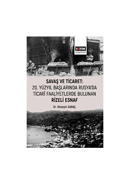 Savaş ve Ticaret: 20. Yüzyıl Başlarında Rusya'da Ticari Faaliyetlerde Bulunan Rizeli Esnaf