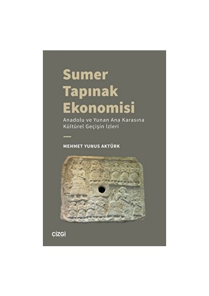 Sumer Tapınak Ekonomisi - Anadolu ve Yunan Ana Karasına Kültürel Geçişin Izleri
