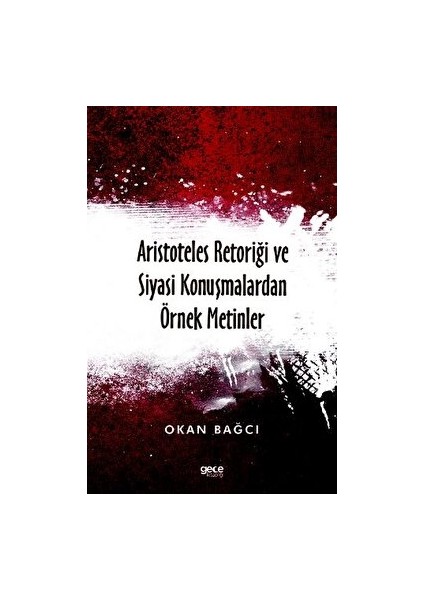 Aristoteles Retoriği ve Siyasi Konuşmalardan Örnek Metinler