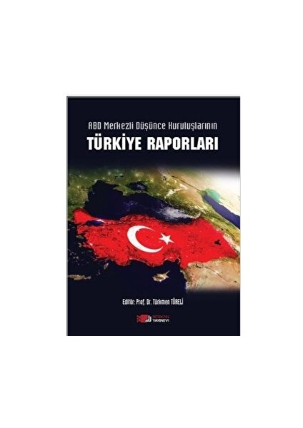 Abd Merkezli Düşünce Kuruluşlarının Türkiye Raporları