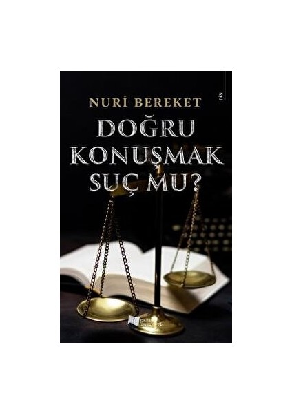 Doğru Konuşmak Suç Mu?