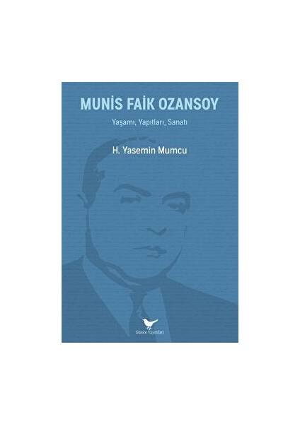 Munis Faik Ozansoy: Yaşamı, Yapıtları, Sanatı