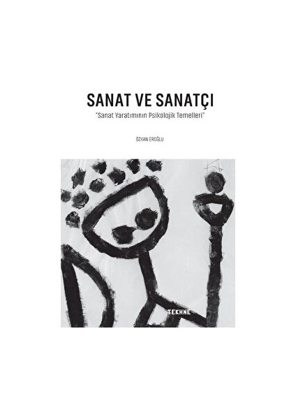 Sanat ve Sanatçı- Sanat Yaratımının Psikolojik Temelleri