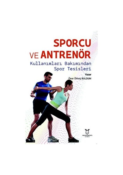 Sporcu ve Antrenör Kullanımları Bakımından Spor Tesisleri