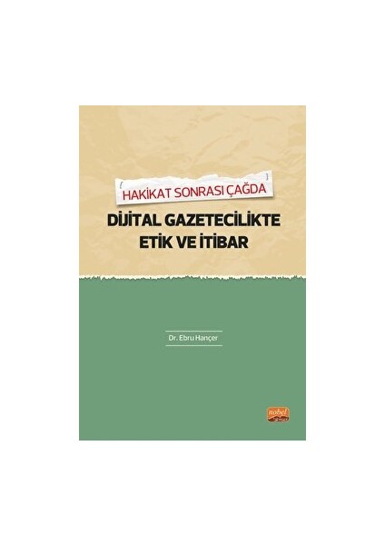 Hakikat Sonrası Çağda Dijital Gazetecilikte Etik ve Itibar