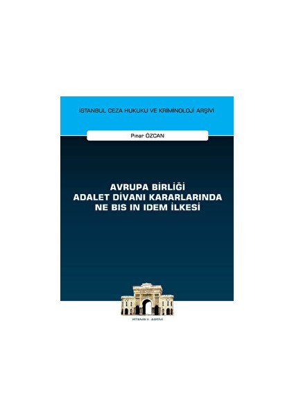 Avrupa Birliği Adalet Divanı Kararlarında Ne Bis In Idem Ilkesi