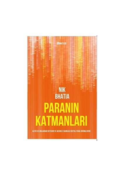 Paranın Katmanları: Altın ve Dolardan Bitcoin ve Merkez Bankası Dijital Para Birimlerine